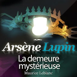 Obraz ikony: Arsène Lupin : La demeure mystérieuse