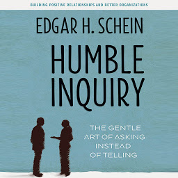Icon image Humble Inquiry: The Gentle Art of Asking Instead of Telling