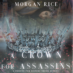 Ikonbild för A Crown for Assassins (A Throne for Sisters—Book Seven)