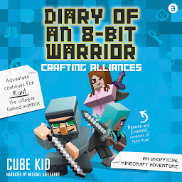 Icon image Diary of an 8-Bit Warrior: Crafting Alliances: An Unofficial Minecraft Adventure