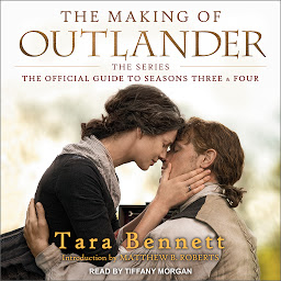 Icon image The Making of Outlander: The Series: The Official Guide to Seasons Three & Four
