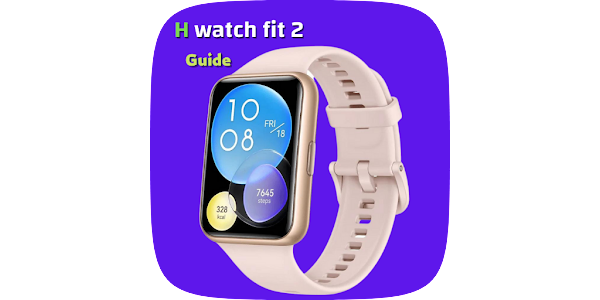 Huawei Watch Fit 2 guide - Apps on Google Play