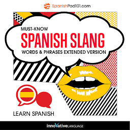 Icon image Learn Spanish: Must-Know Spanish Slang Words & Phrases: Extended Version