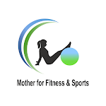 Cover Image of ดาวน์โหลด Mothers for Fitness & Sports  APK