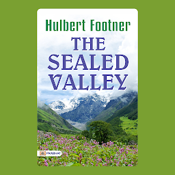 Icon image The Sealed Valley: The Sealed Valley: Hulbert Footner Explores Mystery in a Valley – Audiobook