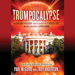 Icon image Trumpocalypse: The End-Times President, a Battle Against the Globalist Elite, and the Countdown to Armageddon