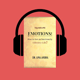 Obraz ikony: EQ+MH=PH, Emotions! How to live an Emotionally Effective Life?: EQ+MH=PH