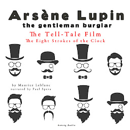Icon image The Tell-Tale Film, the Eight Strokes of the Clock, the Adventures of Arsène Lupin
