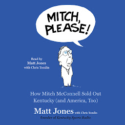Obraz ikony: Mitch, Please!: How Mitch McConnell Sold Out Kentucky (and America too)