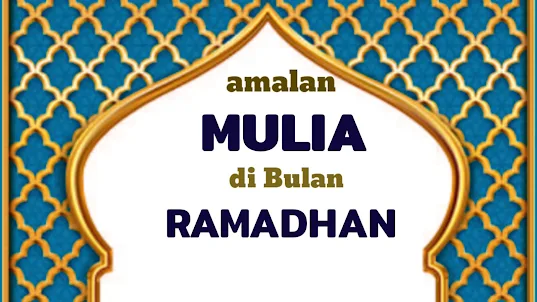 Amalan Mulia di Bulan Ramadhan