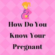 How Do You Know Your Pregnant Tips