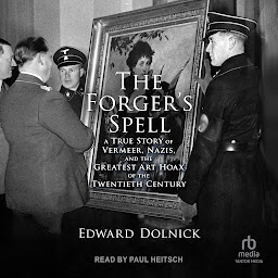 Icon image The Forger’s Spell: A True Story of Vermeer, Nazis, and the Greatest Art Hoax of the Twentieth Century
