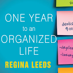 Icon image One Year to an Organized Life: From Your Closets to Your Finances, the Week-by-Week Guide to Getting Completely Organized for Good