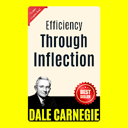 Icon image Efficiency Through Inflection: THE ART OF PUBLIC SPEAKING (ILLUSTRATED) BY DALE CARNEGIE: Mastering the Skill of Effective Communication and Persuasion by [Dale Carnegie]
