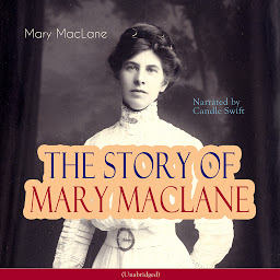 Icon image The Story of Mary Maclane: Unabridged
