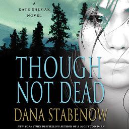 Icon image Though Not Dead: A Kate Shugak Novel