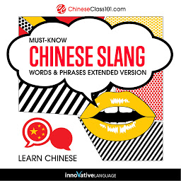 Icon image Learn Chinese: Must-Know Chinese Slang Words & Phrases: Extended Version