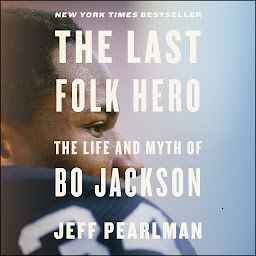 Icon image The Last Folk Hero: The Life and Myth of Bo Jackson