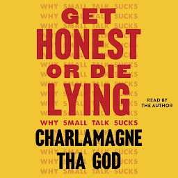 Изображение на иконата за Get Honest or Die Lying: Why Small Talk Sucks