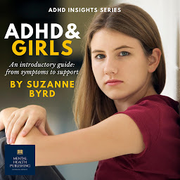 Icon image ADHD and Girls: An introductory guide: from symptoms to support