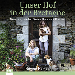 Obraz ikony: Unser Hof in der Bretagne: Neuanfang zwischen Beeten, Bienen und Bretonen