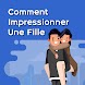 Comment Impressioner Une Fille - Androidアプリ
