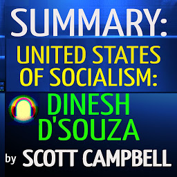 Icon image Summary: United States of Socialism: Dinesh D'Souza