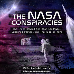 Obraz ikony: The NASA Conspiracies: The Truth Behind the Moon Landings, Censored Photos , and The Face on Mars