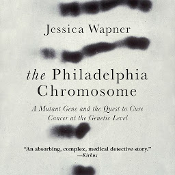 Icon image The Philadelphia Chromosome: A Mutant Gene and the Quest to Cure Cancer at the Genetic Level