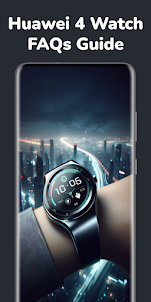 Huawei 4 Watch FAQs Guide