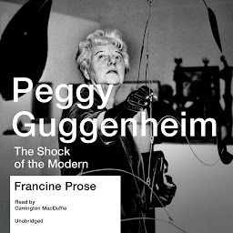 Icon image Peggy Guggenheim: The Shock of the Modern