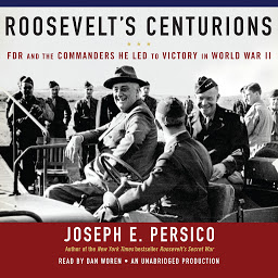 Obraz ikony: Roosevelt's Centurions: FDR and the Commanders He Led to Victory in World War II