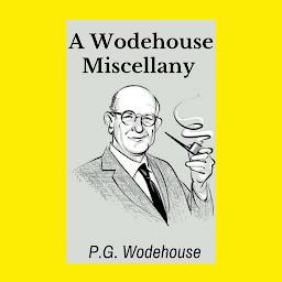 Imagen de ícono de A Wodehouse Miscellany by P G WODEHOUSE: Popular Books by P G WODEHOUSE : All times Bestseller Demanding Books