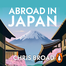 Icon image Abroad in Japan: The No. 1 Sunday Times Bestseller