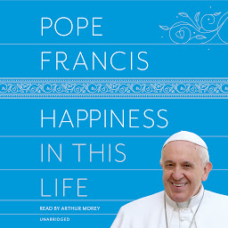 Icon image Happiness in This Life: A Passionate Meditation on Earthly Existence