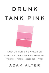 Icon image Drunk Tank Pink: And Other Unexpected Forces that Shape How We Think, Feel, and Behave