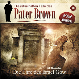 Icon image Die rätselhaften Fälle des Pater Brown, Folge 10: Die Ehre des Israel Gow