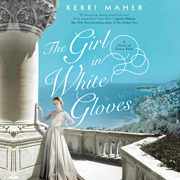 Icon image The Girl in White Gloves: A Novel of Grace Kelly