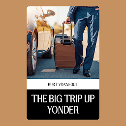 Icon image THE BIG TRIP UP YONDER: Demanding Books on Fiction : Short Stories (single author): THE BIG TRIP UP YONDER