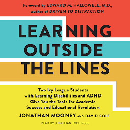 Imagen de ícono de Learning Outside The Lines: Two Ivy League Students With Learning Disabilities And Adhd Give You The Tools For Academic Success and Educational Revolution