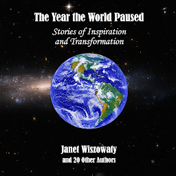 Icon image The Year the World Paused: Stories of Inspiration and Transformation
