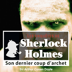 Icon image Son dernier coup d'archet, une enquête de Sherlock Holmes