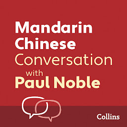 Icon image Mandarin Chinese Conversation with Paul Noble: Learn to speak everyday Mandarin Chinese step-by-step