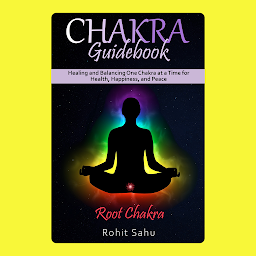 Obraz ikony: Chakra Guidebook: Root Chakra: Healing and Balancing One Chakra at a Time for Health, Happiness, and Peace