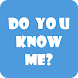 How Well Do You Know Me? - Androidアプリ