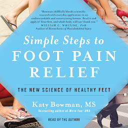 Icon image Simple Steps to Foot Pain Relief: The New Science of Healthy Feet