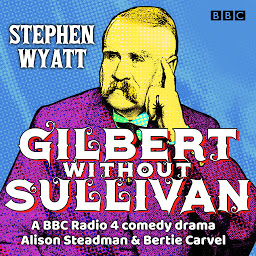 Icon image Gilbert without Sullivan: A BBC Radio 4 drama collection