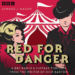 Icon image Red for Danger: A BBC Radio 4 Vintage Thriller from the writer of Dick Barton
