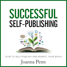 Icon image Successful Self-Publishing: How to Self-Publish and Market Your Book