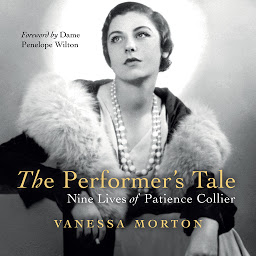 Icon image The Performer's Tale: The Nine Lives of Patience Collier